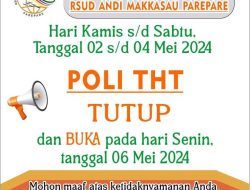 RSUD Andi Makkasau Umumkan Pelayanan Poli THT Tutup Selama Tiga Hari, Kembali Buka 6 Mei 2024